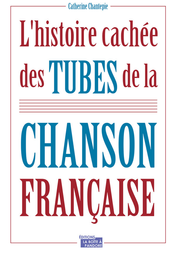 L Histoire Cach E Des Tubes De La Chanson Fran Aise La Bo Te Pandore